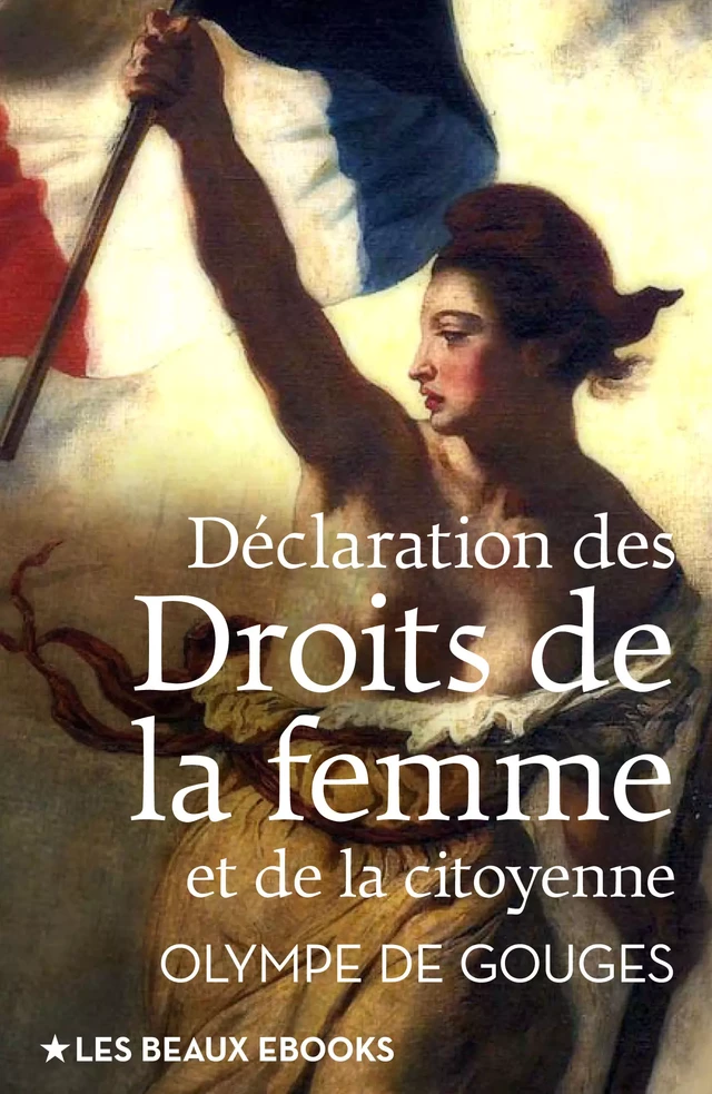 Déclaration des Droits de la femme et de la citoyenne - Olympe de Gouges - Les beaux ebooks