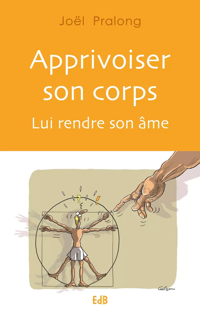 Apprivoiser son corps - Joël Pralong - Editions des Béatitudes