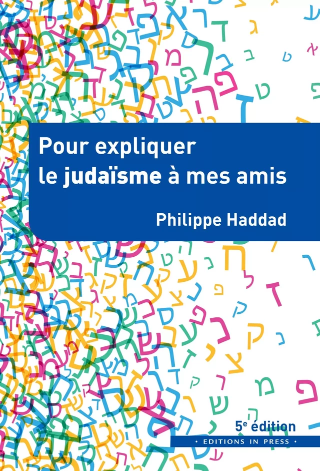 Pour expliquer le judaïsme à mes amis - Philippe Haddad - Éditions In Press