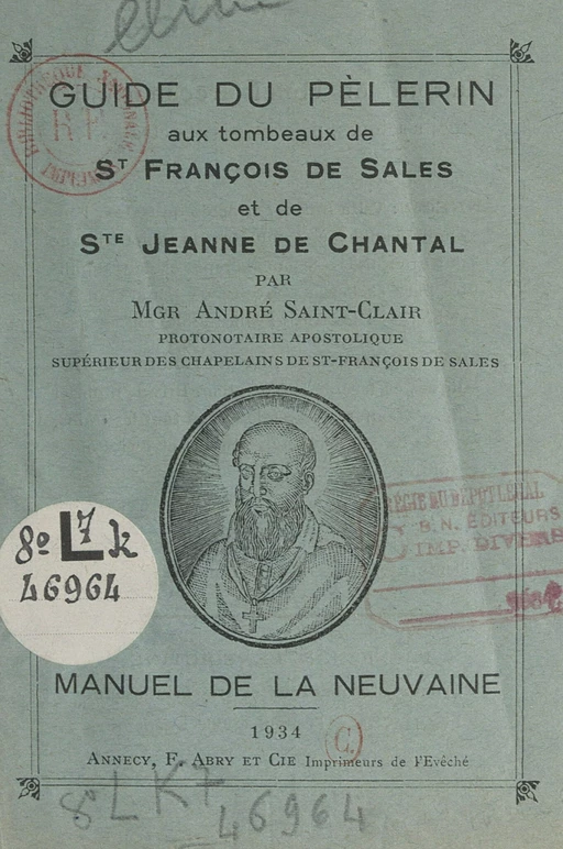 Guide du pèlerin aux tombeaux de St François de Sales et de Ste Jeanne de Chantal - André Saint-Clair - FeniXX réédition numérique