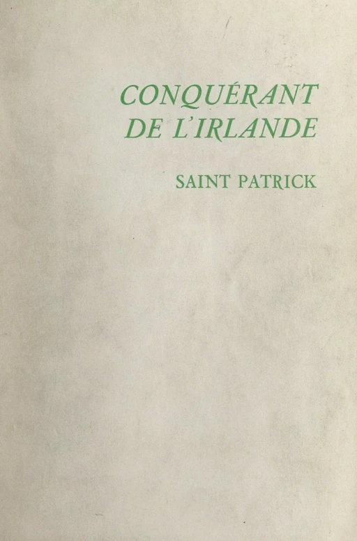 Conquérant de l'Irlande : Saint Patrick - Édith Delamare - FeniXX réédition numérique