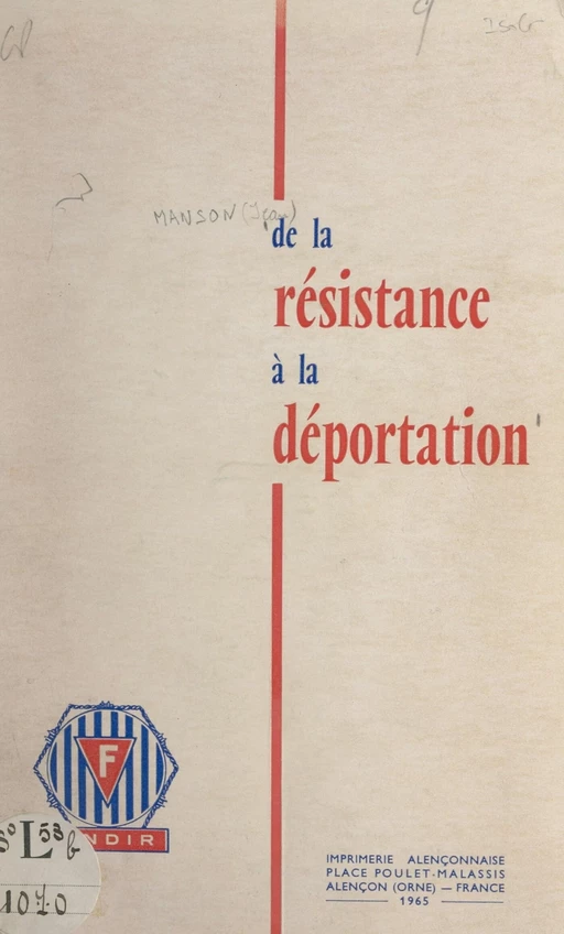 De la Résistance à la déportation -  Fédération nationale des déportés et internés de la Résistance (FNDIR),  Union nationale des associations de déportés, internés et familles de disparus (UNADIF) - FeniXX réédition numérique