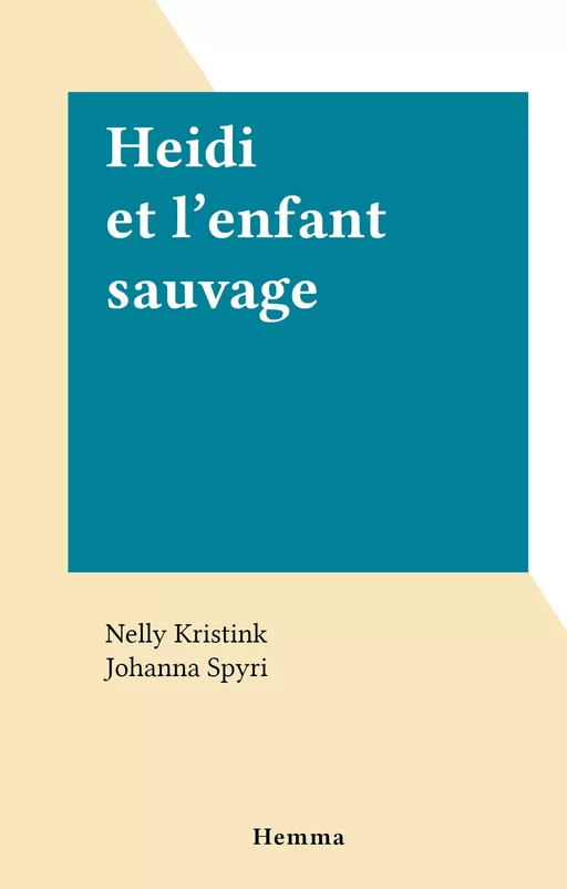 Heidi et l'enfant sauvage - Nelly Kristink - FeniXX réédition numérique