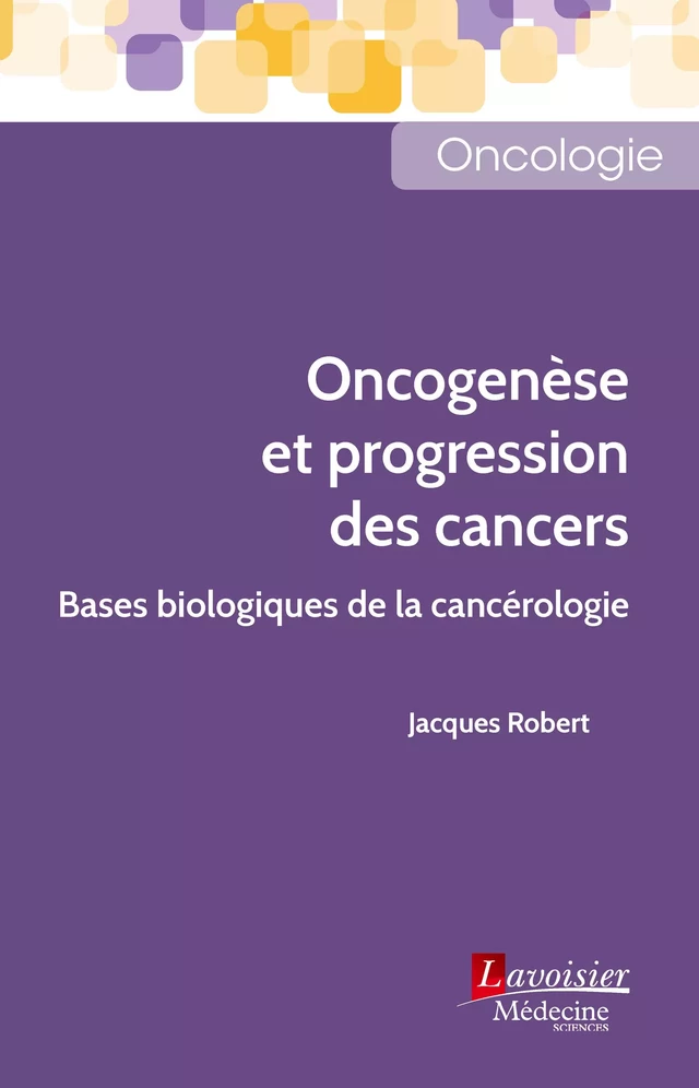 Oncogenèse et progression des cancers - Jacques Robert - Médecine Sciences Publications