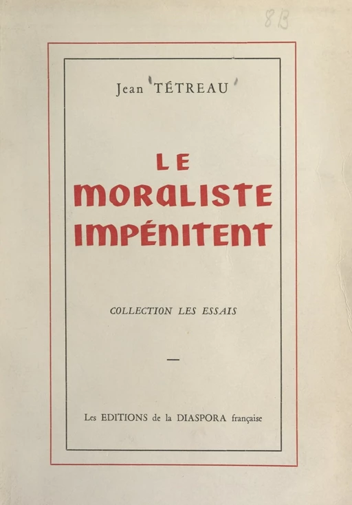 Le moraliste impénitent - Jean Tétreau - FeniXX réédition numérique