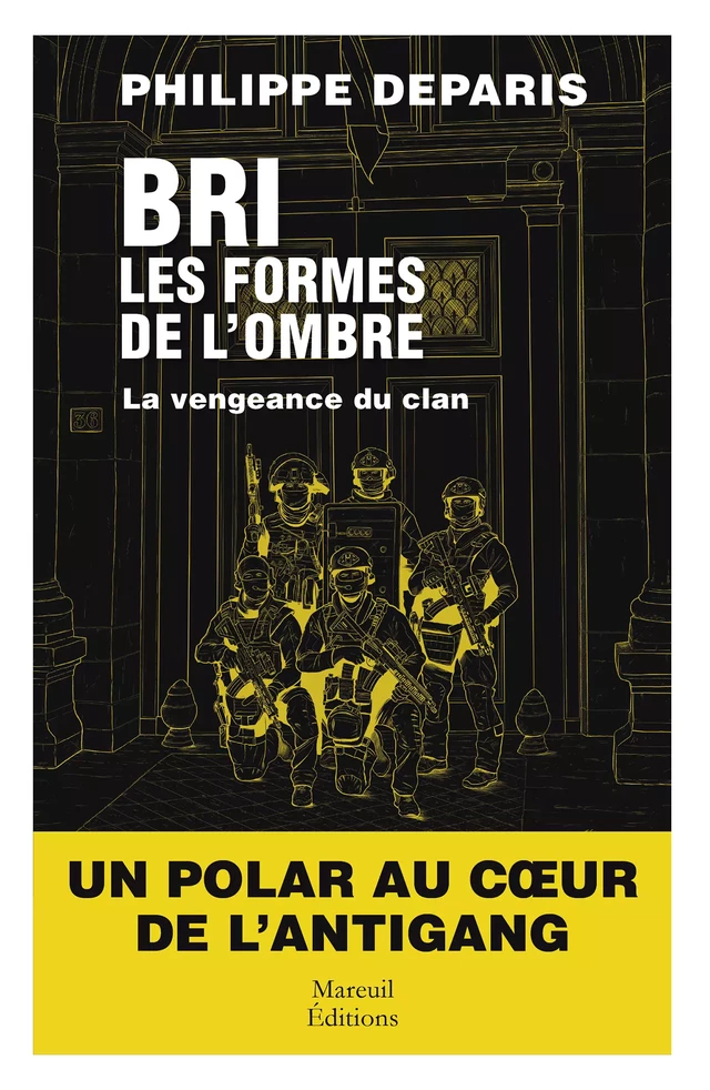 BRI, les formes de l'ombre - La vengeance du clan - Philippe Deparis - Mareuil Éditions