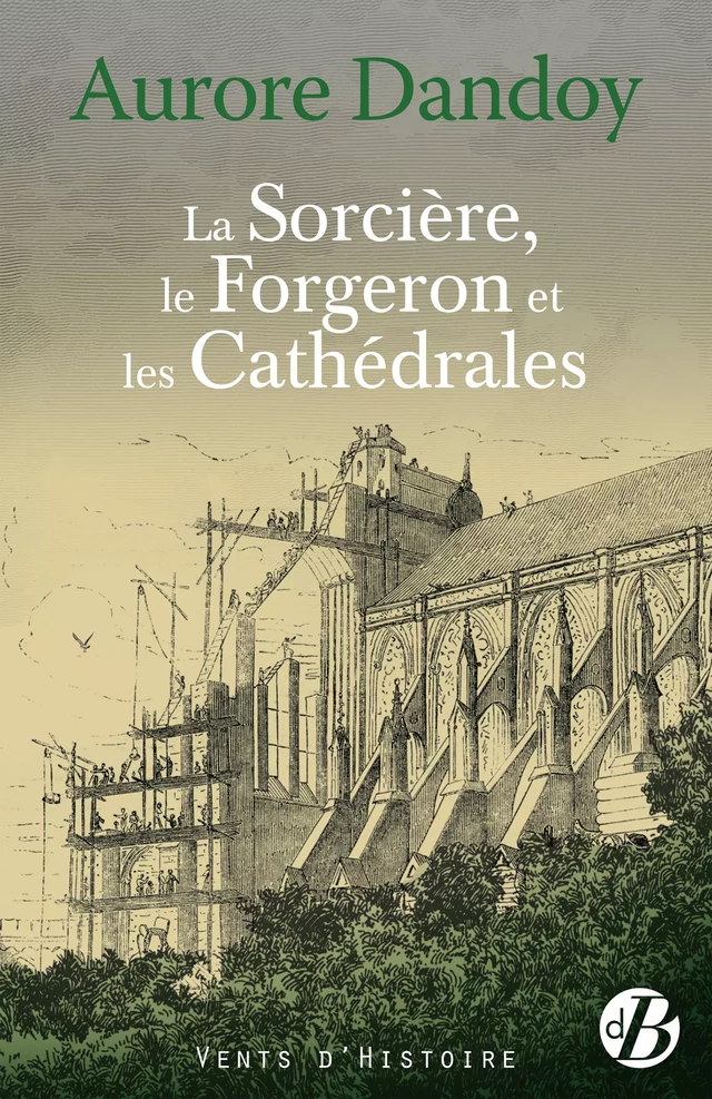 La Sorcière, le Forgeron et les Cathédrales - Aurore Dandoy - De Borée