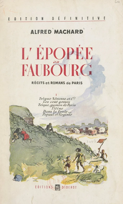 L'épopée au faubourg (1). Trique, Nénesse et Cie. Les cent gosses. Trique, gamin de Paris. Titine dans la foule. Popaul et Virginie - Alfred Machard - FeniXX réédition numérique