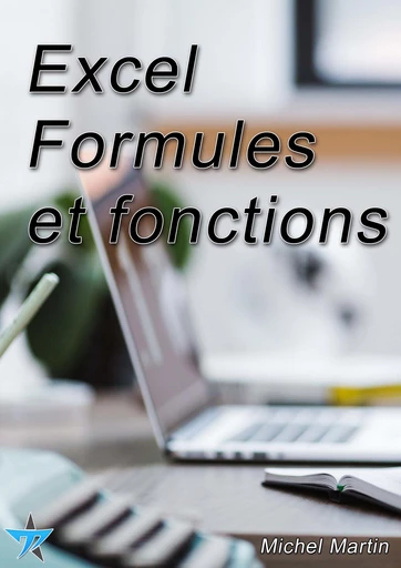 Excel - Formules et fonctions - Michel Martin - Mediaforma