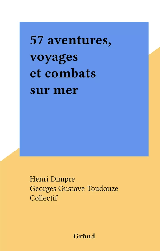 57 aventures, voyages et combats sur mer -  Collectif - FeniXX réédition numérique