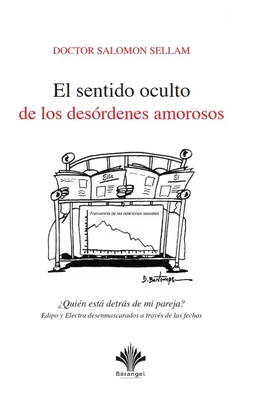 El sentido oculto de los desórdenes amorosos ¿Quién está detrás de mi pareja? Edipo y Electra desenmascarados a través de las fechas