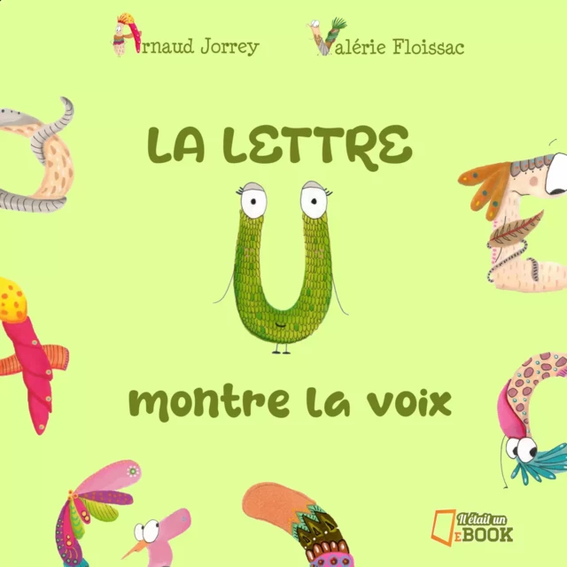 La lettre U montre la voix - Arnaud Jorrey - Il était un ebook - Il était un bouquin 