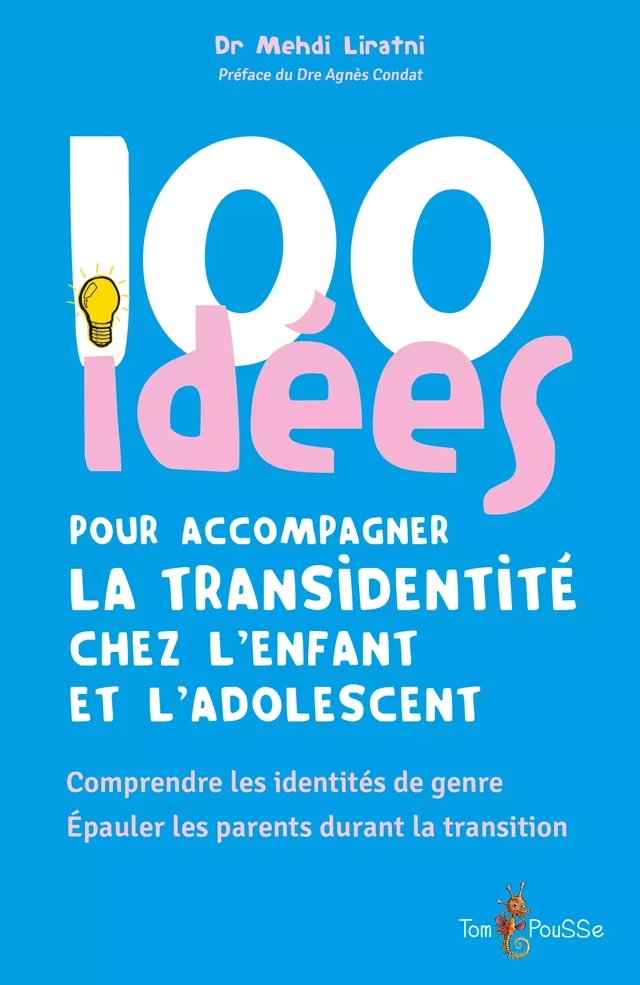 100 idées pour accompagner la transidentité chez l'enfant et l'adolescent - Mehdi Liratni - Tom Pousse