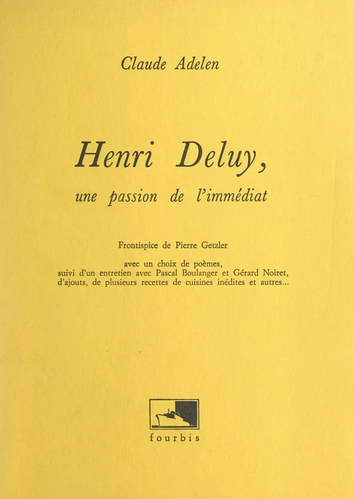 Henri Deluy, une passion de l'immédiat - Claude Adelen - FeniXX réédition numérique