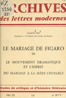 Le mariage de Figaro (2). Le mouvement dramatique. L'esprit dans "Le Mariage de Figaro". Du "Mariage" à "La Mère coupable". À propos de "La Mère coupable"