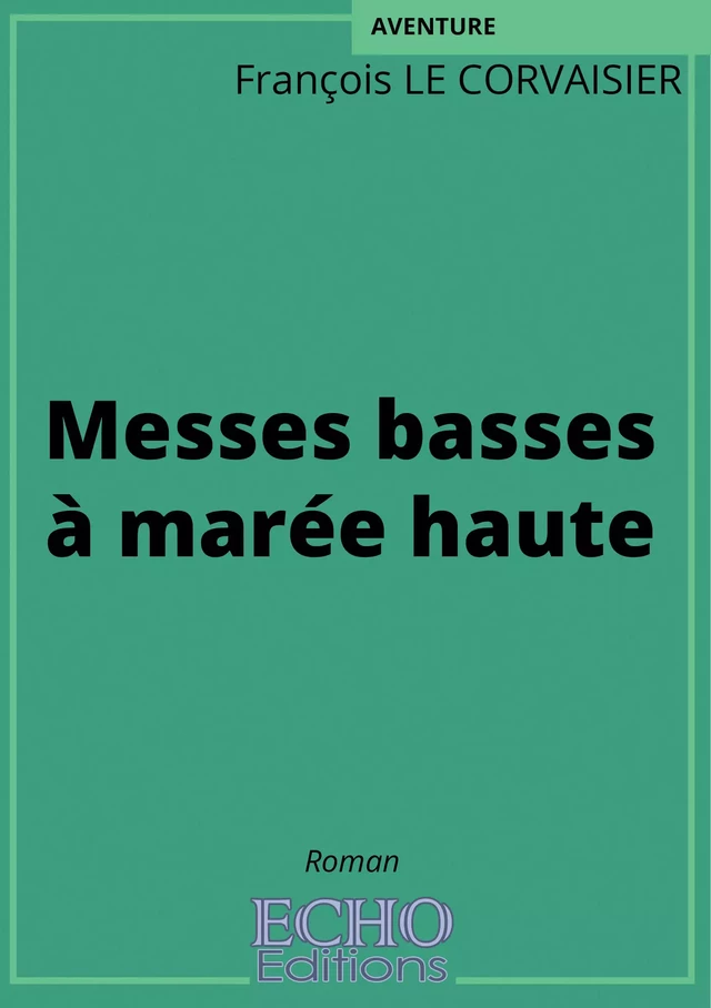 Messes basses à marée haute - François le Corvaisier - ECHO Editions