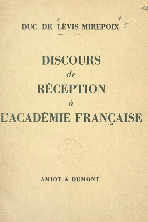 Discours de réception à l'Académie française - Antoine de Lévis-Mirepoix - FeniXX réédition numérique