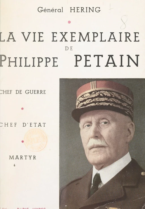 La vie exemplaire de Philippe Pétain - Pierre Héring - FeniXX réédition numérique