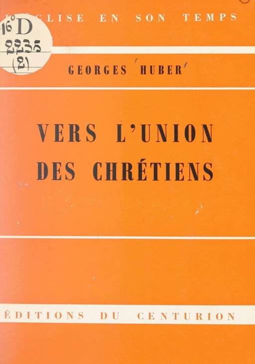 Vers l'union des Chrétiens - Georges Huber - FeniXX réédition numérique