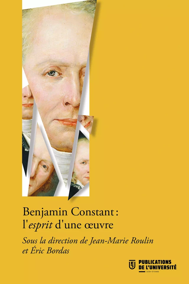 Benjamin Constant, l’esprit d'une œuvre -  - Presses universitaires de Saint-Étienne