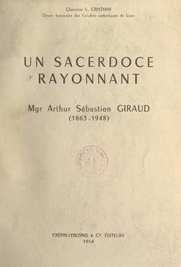 Un sacerdoce rayonnant : Mgr Arthur Sébastien Giraud (1863-1948)