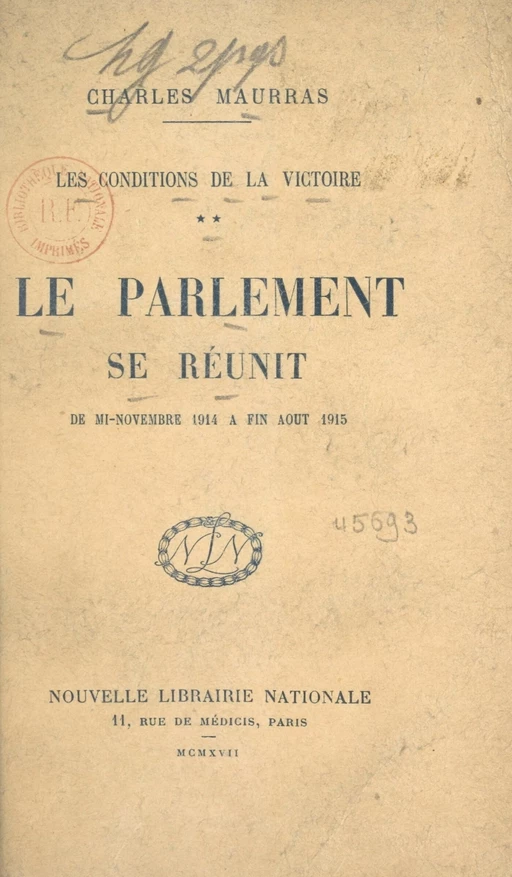 Les conditions de la victoire (2). Le Parlement se réunit, de mi-novembre 1914 à fin août 1915 - Charles Maurras - FeniXX réédition numérique