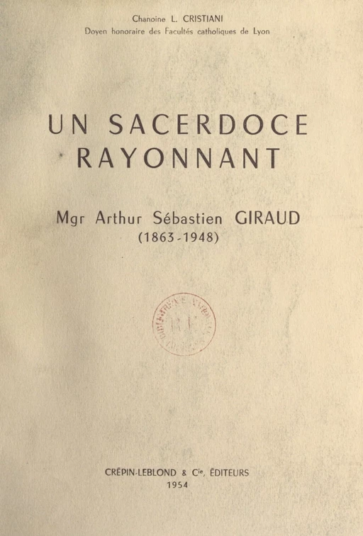 Un sacerdoce rayonnant : Mgr Arthur Sébastien Giraud (1863-1948) - Léon Cristiani - FeniXX réédition numérique