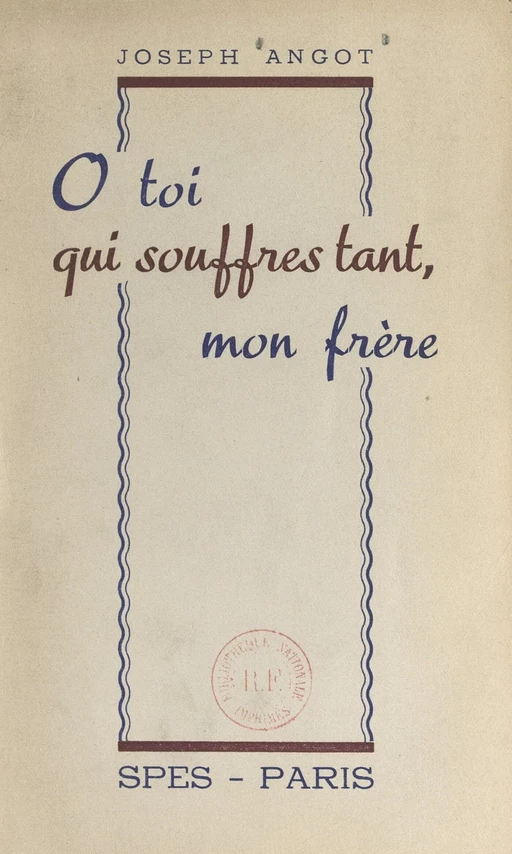 O toi qui souffres tant, mon frère... - Joseph Angot - FeniXX réédition numérique