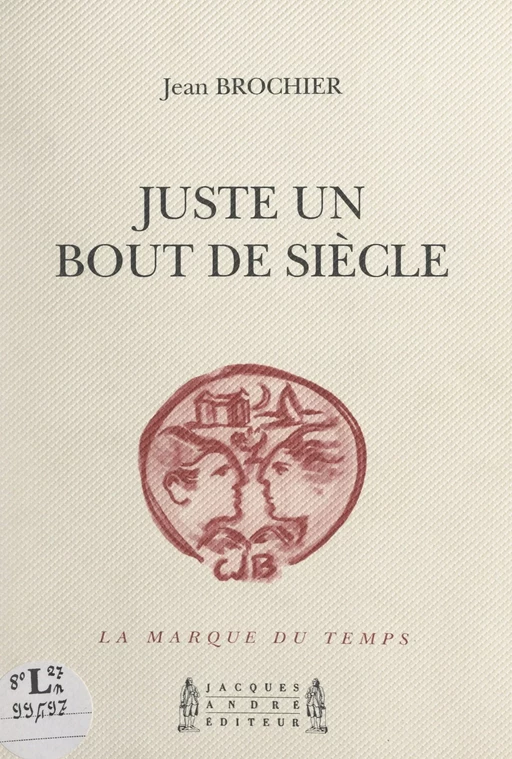 Juste un bout de siècle - Jean Brochier - FeniXX réédition numérique