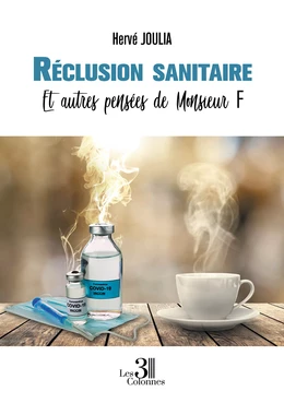 Réclusion sanitaire - Et autres pensées de Monsieur F