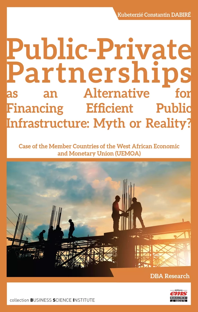 Public-Private Partnerships as an Alternative for Financing Efficient Public Infrastructure: Myth or Reality? - Constantin Kubeterzié Dabire - Éditions EMS