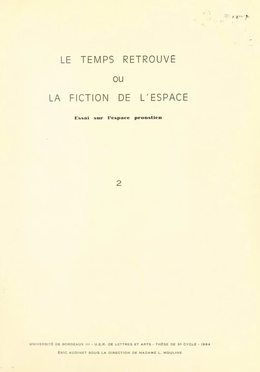 Le "Temps retrouvé" ou la fiction de l'espace. Essai sur l'espace proustien (2) - Éric Audinet - FeniXX réédition numérique