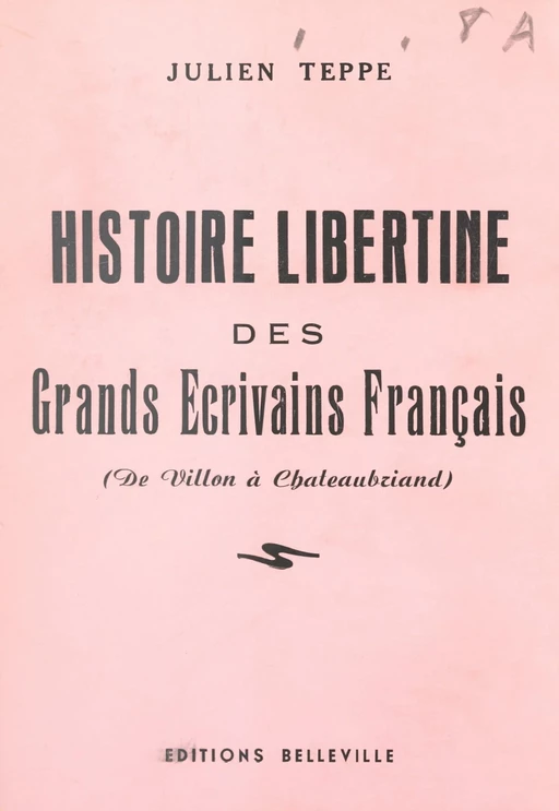 Histoire libertine des grands écrivains français (de Villon à Chateaubriand) - Julien Teppe - FeniXX réédition numérique