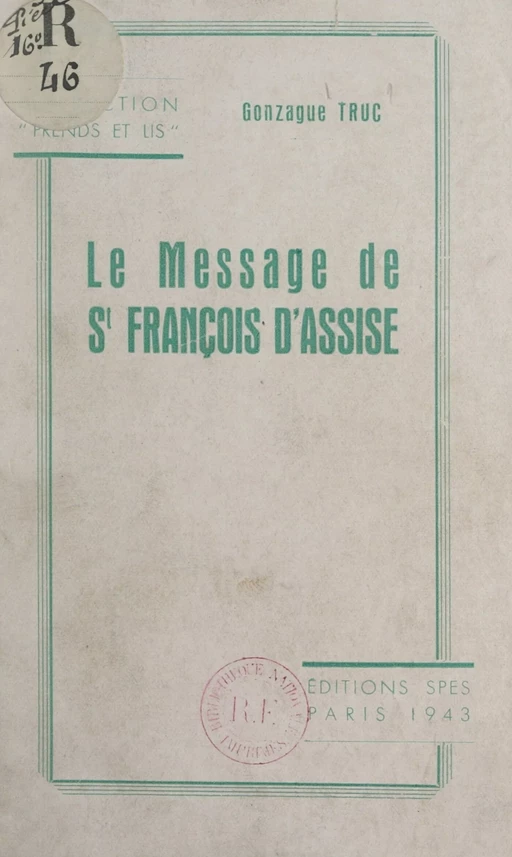 Le message de St François d'Assise - Gonzague Truc - FeniXX réédition numérique