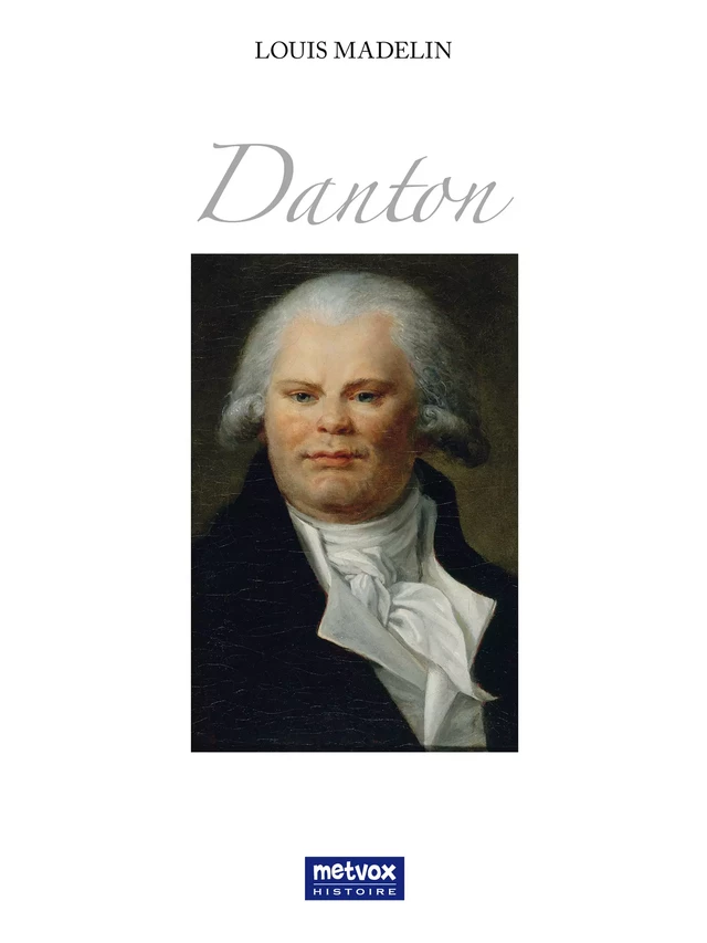 Danton - Louis Madelin - Metvox Publications