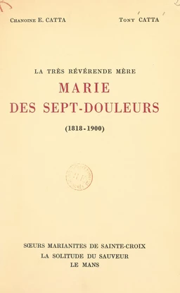 La très révérende Mère Marie des Sept-Douleurs (1818-1900)