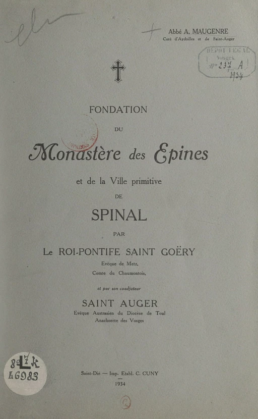 Fondation du monastère des Épines et de la ville primitive de Spinal par le roi-pontife Saint-Goëry, et par son coadjuteur Saint Auger - Auguste Maugenre - FeniXX réédition numérique