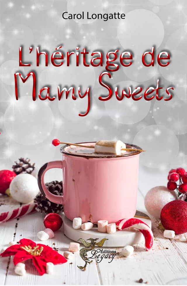 L'héritage de Mamy Sweets - Carol Longatte - Les éditions Legacy 