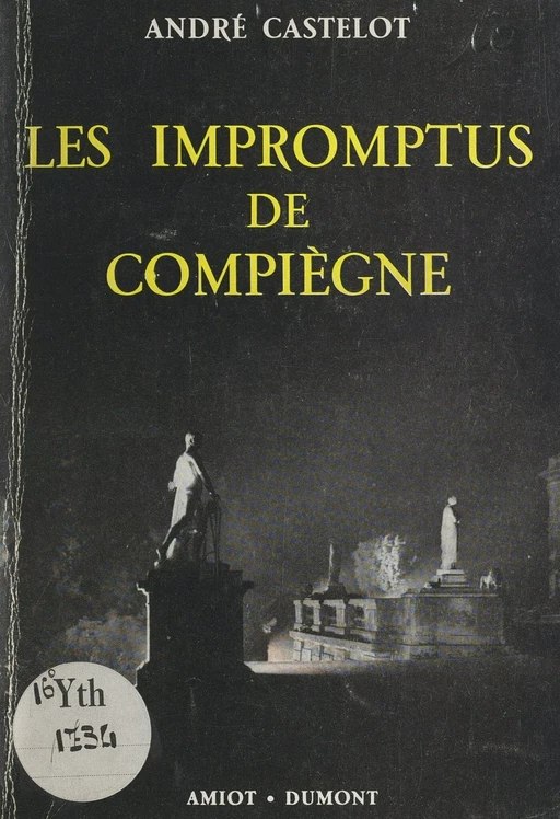 Les impromptus de Compiègne - André Castelot - FeniXX réédition numérique