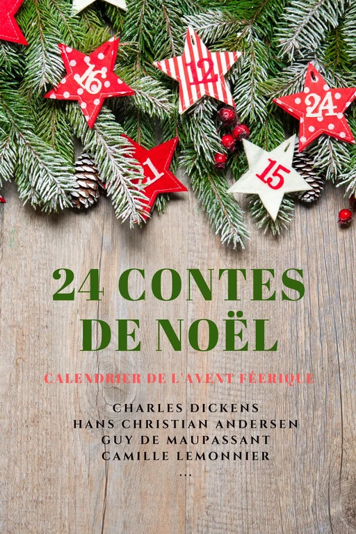 24 Contes de Noël - Charles Dickens, Hans Christian Andersen, Guy De Maupassant, Camille Lemonnier - Alicia Éditions