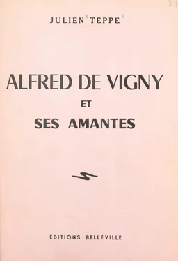 Alfred de Vigny et ses amantes