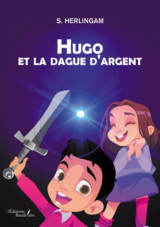 Hugo et la dague d'argent - S. Herlingam - Éditions Baudelaire