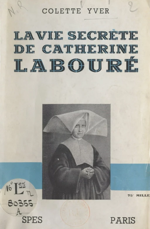 La vie secrète de Catherine Labouré - Colette Yver - FeniXX réédition numérique