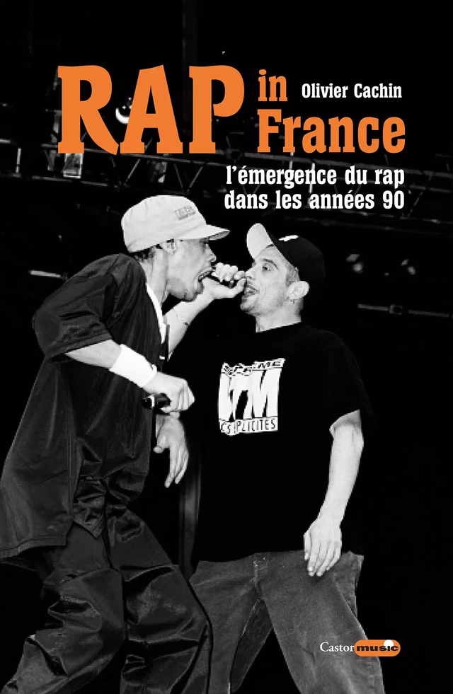 Rap in France : L'émergence du rap dans les années 90 - Olivier Cachin - Le Castor Astral éditeur