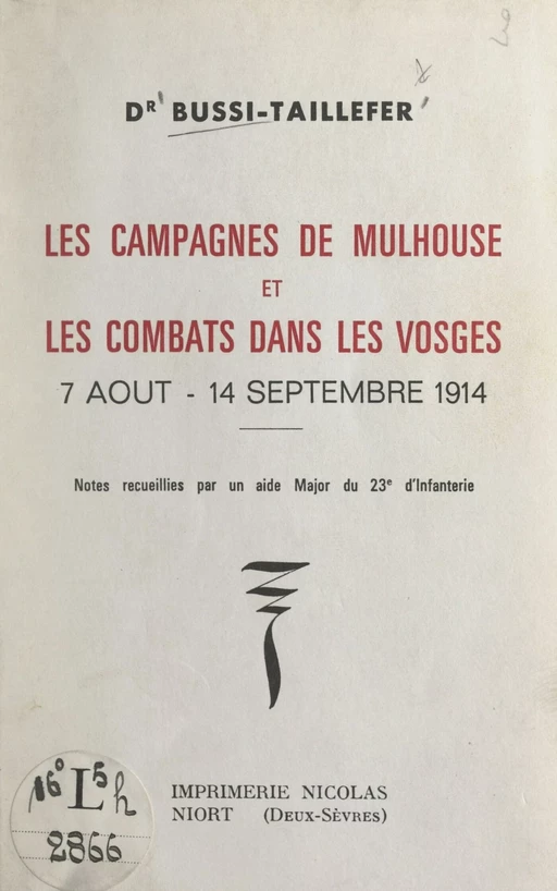 Les campagnes de Mulhouse et les combats dans les Vosges, 7 août-14 septembre 1914 - Henri Bussi-Taillefer - FeniXX réédition numérique