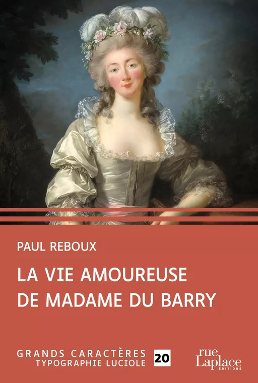 La Vie amoureuse de Madame du Barry - Paul Reboux - rueLaplace éditions