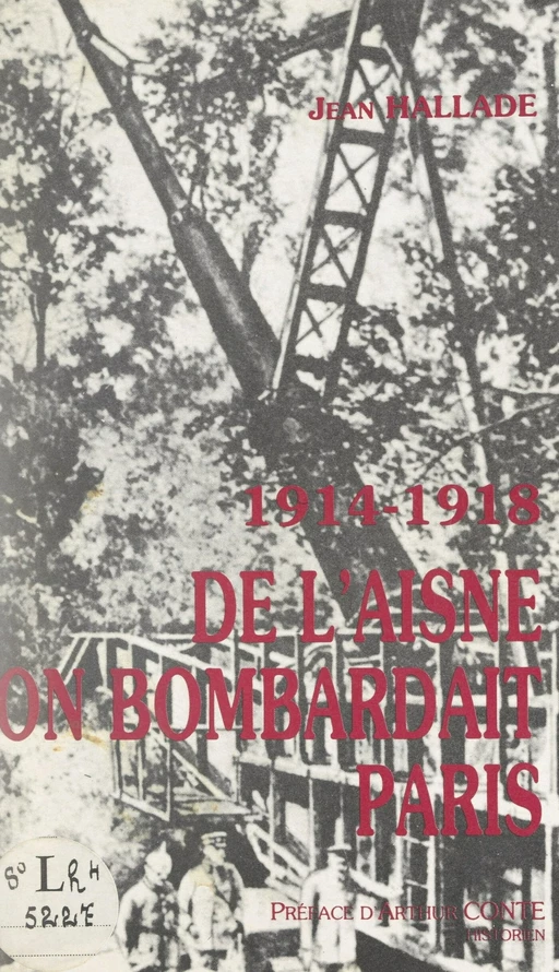 De l'Aisne on bombardait Paris, 1914-1918 - Jean Hallade - FeniXX réédition numérique