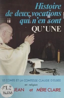 Histoire de deux vocations qui n'en sont qu'une : père Jean et mère Claire