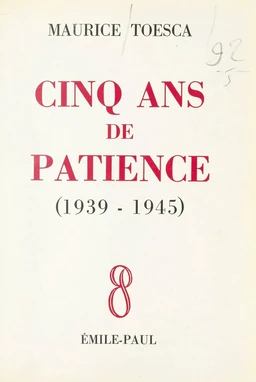 Cinq ans de patience (1939-1945)