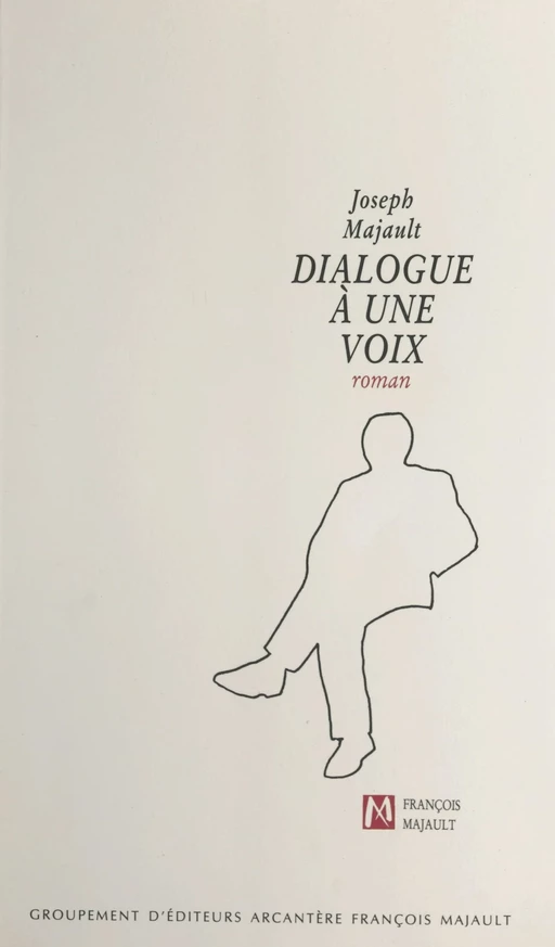 Dialogue à une voix - Joseph Majault - FeniXX réédition numérique